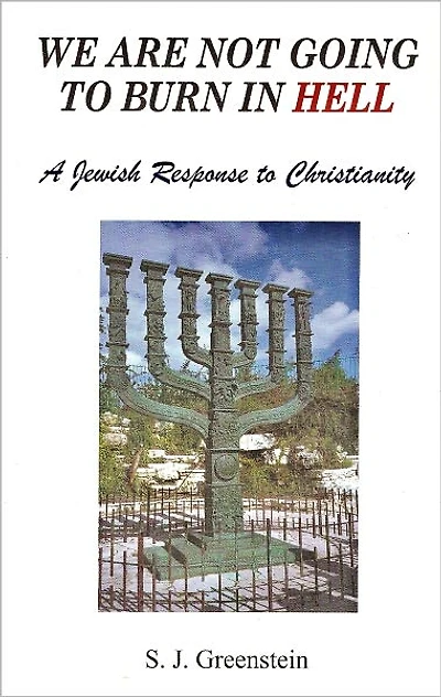 WE ARE NOT GOING TO BURN IN HELL - A Jewish Response to Christianity