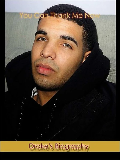 "You Can Thank Me Now": The Biography of Aubrey "Drake" Graham