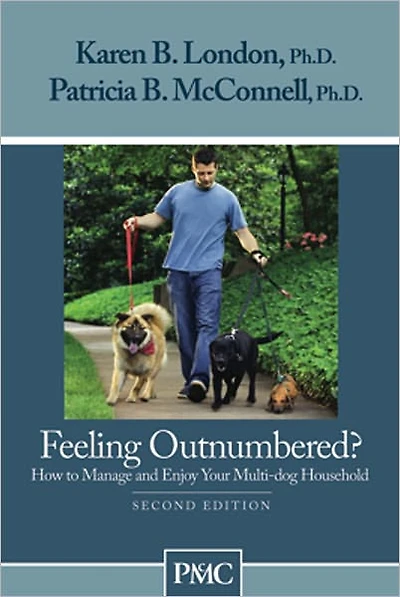 Feeling Outnumbered?: How to Manage and Enjoy Your Multi-dog Household
