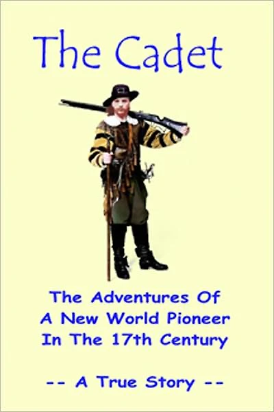 The Cadet - The Adventures of a New World Pioneer in the 17th Century