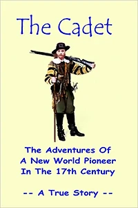 The Cadet - The Adventures of a New World Pioneer in the 17th Century