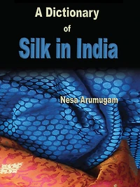 A Dictionary Of Silk In India