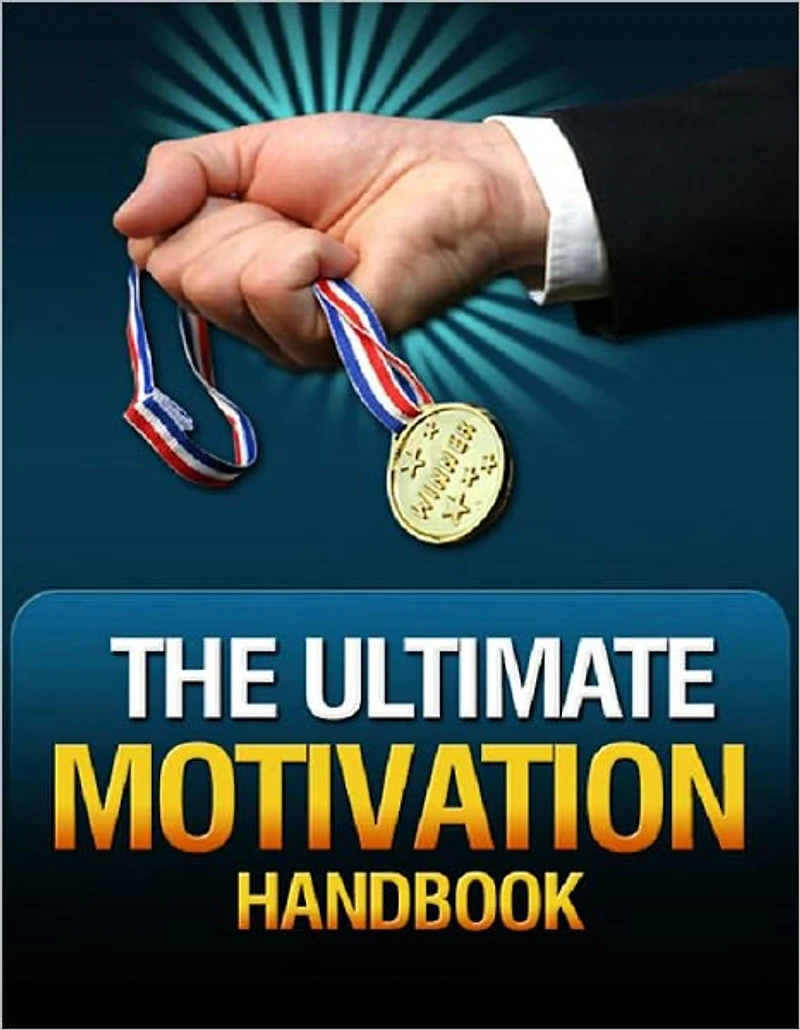 The Ultimate Motivation Handbook