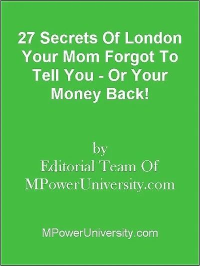 27 Secrets Of London Your Mom Forgot To Tell You - Or Your Money Back!