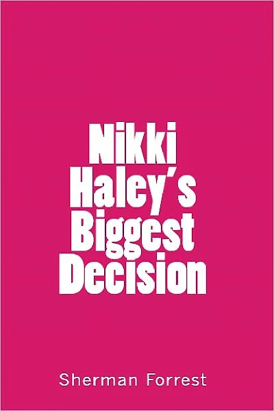 Nikki Haley's Biggest Decision