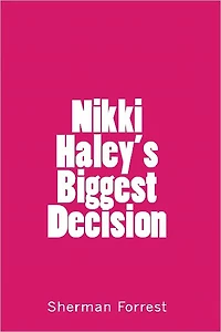 Nikki Haley's Biggest Decision