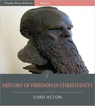 The History of Freedom in Christianity (Illustrated)