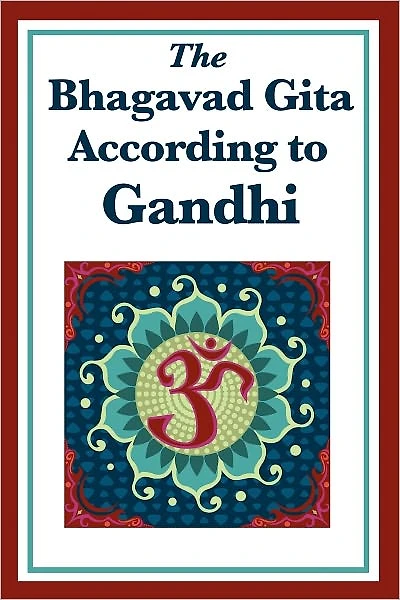 The Bhagavad Gita According to Gandhi