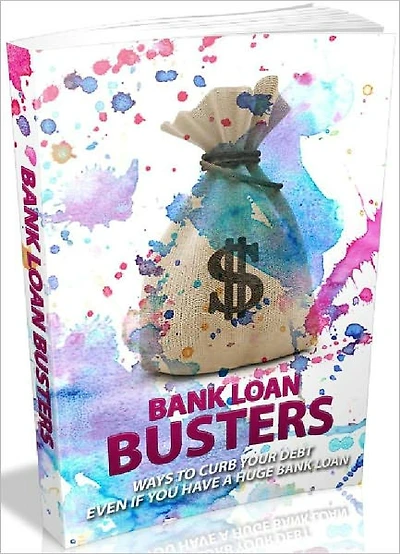 Bank Loan Busters - Ways To Curb Your Debt Even If You Have A Huge Bank Loan