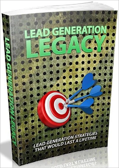 Lead Generation Legacy - Lead Generation Strategies That Would Last A Lifetime