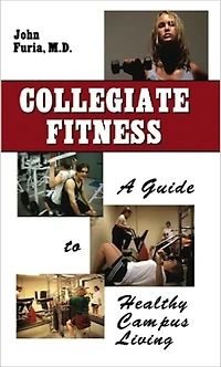 Collegiate Fitness-A Guide to Healthy Campus Living