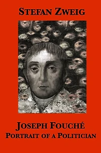 Joseph Fouche: Portrait of a Politician