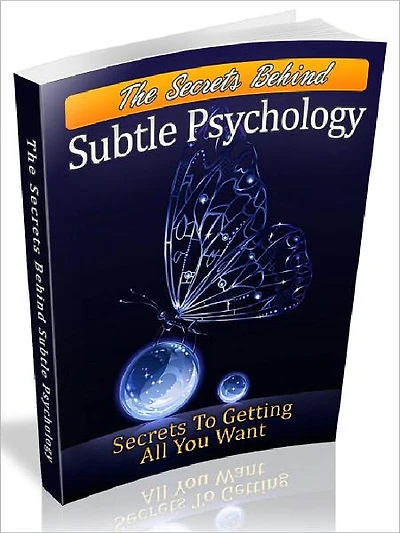 The Secrets Behind Subtle Psychology – Secrets To Getting All You Want (Newest Edition)