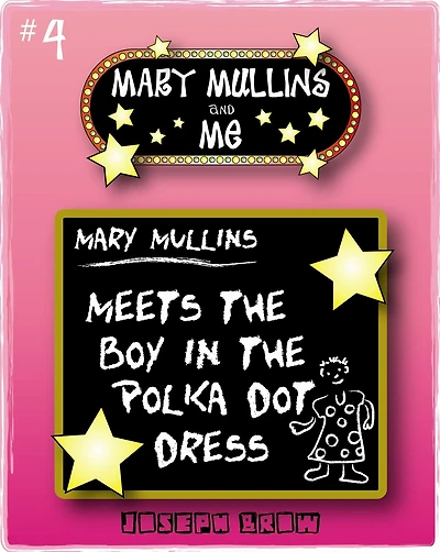 Mary Mullins and Me #4 Mary Mullins Meets the Boy in the Polka Dot Dress