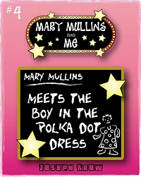 Mary Mullins and Me #4 Mary Mullins Meets the Boy in the Polka Dot Dress