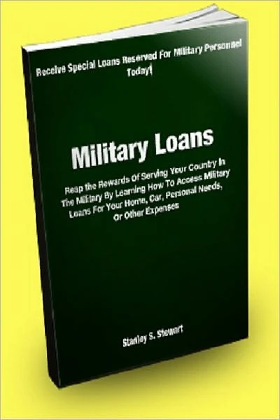 Military Loans; Reap the Rewards Of Serving Your Country In The Military By Learning How To Access Military Loans For Your Home, Car, Personal Needs, Or Other Expenses