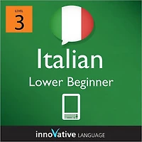 Learn Italian - Level 3: Lower Beginner: Volume 1: (Enhanced Version) with Audio