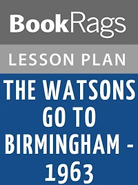 The Watsons Go to Birmingham—1963 Lesson Plans
