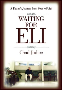 Waiting For Eli: A Father's Journey from Fear to Faith