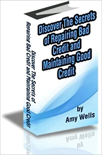 Discover The Secrets of Repairing Bad Credit and Maintaining Good Credit