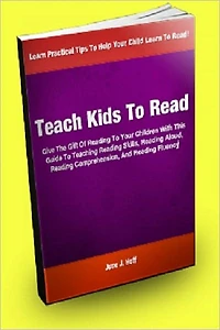 Teach Kids To Read; Give The Gift Of Reading To Your Children With This Guide To Teaching Reading Skills, Reading Aloud, Reading Comprehension, And Reading Fluency