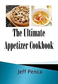 The Ultimate Appetizer Cookbook