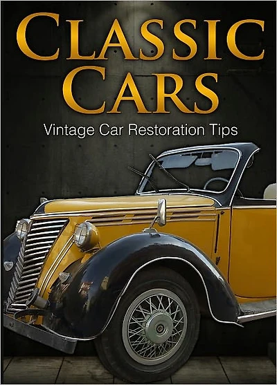 Classic Cars - Vintage Car Restoration Tips