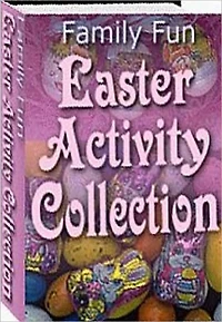 Quick and Easy Cooking Recipes eBook - Family Fun Easter Activity Collection - Easter is a time for celebrating rebirth and new beginnings.