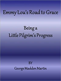Emmy Lou’s Road to Grace Being a Little Pilgrim’s Progress