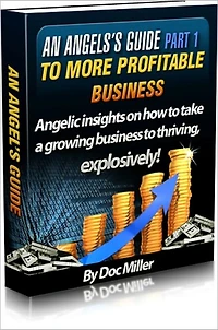 An Angel's Guide Part 1 To Doing More Profitable Business