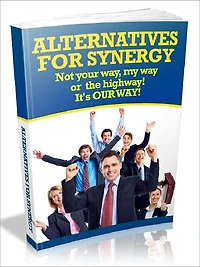 Alternatives For Synergy - Not your way, my way or the highway! It's OUR WAY
