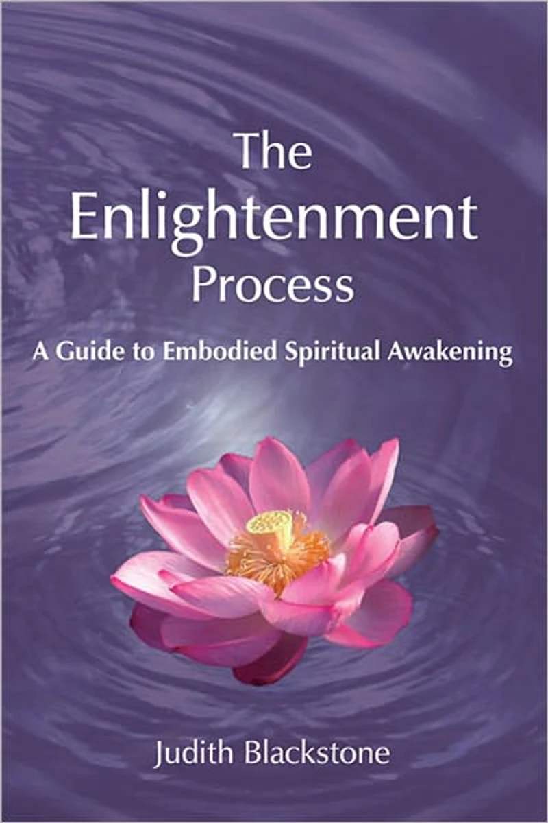 Enlightenment Process: A Guide to Embodied Spiritual Awakening (Revised and Expanded)
