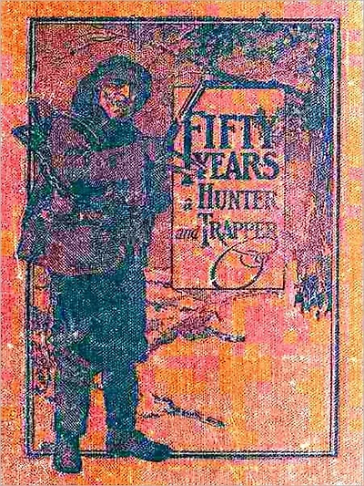 Fifty Years a Hunter and Trapper: Experiences and Observations of E. N. Woodcock the Noted Hunter and Trapper, as Written by Himself [Illustrated]