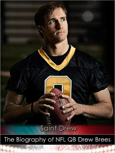 "Saint Drew": The Biography of NFL QB Drew Brees