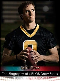 "Saint Drew": The Biography of NFL QB Drew Brees