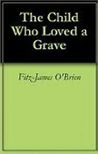 The Child Who Loved a Grave