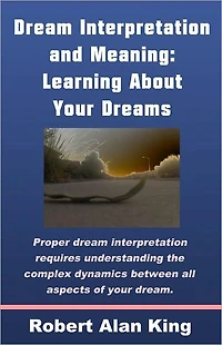Dream Interpretation and Meaning: Learning About Your Dreams