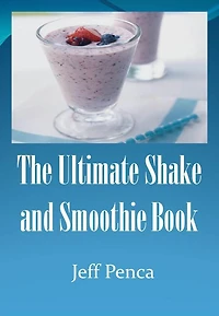 The Ultimate Shake and Smoothie Book