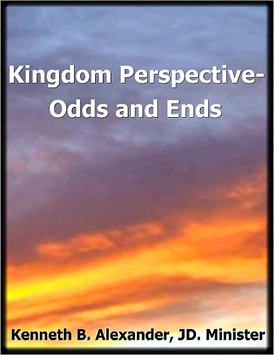Kingdom Perspective - Odds and Ends