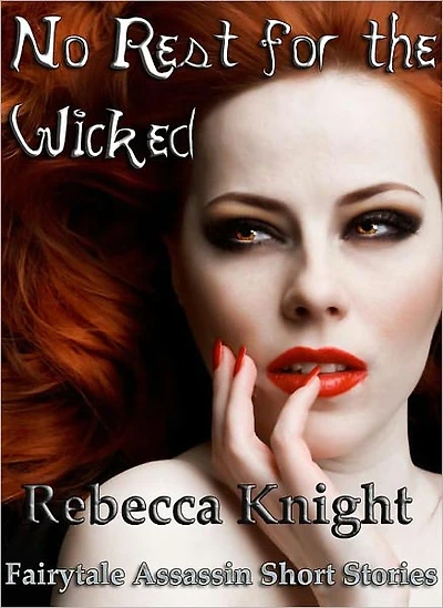 No Rest for the Wicked (Fairy Tale Assassin Short Stories)