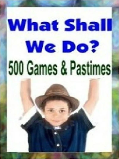 eBook about What Shall We Do? 500 Games and Pastimes