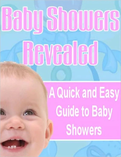 Baby Showers Revealed: A Quick and Easy Guide to Baby Showers