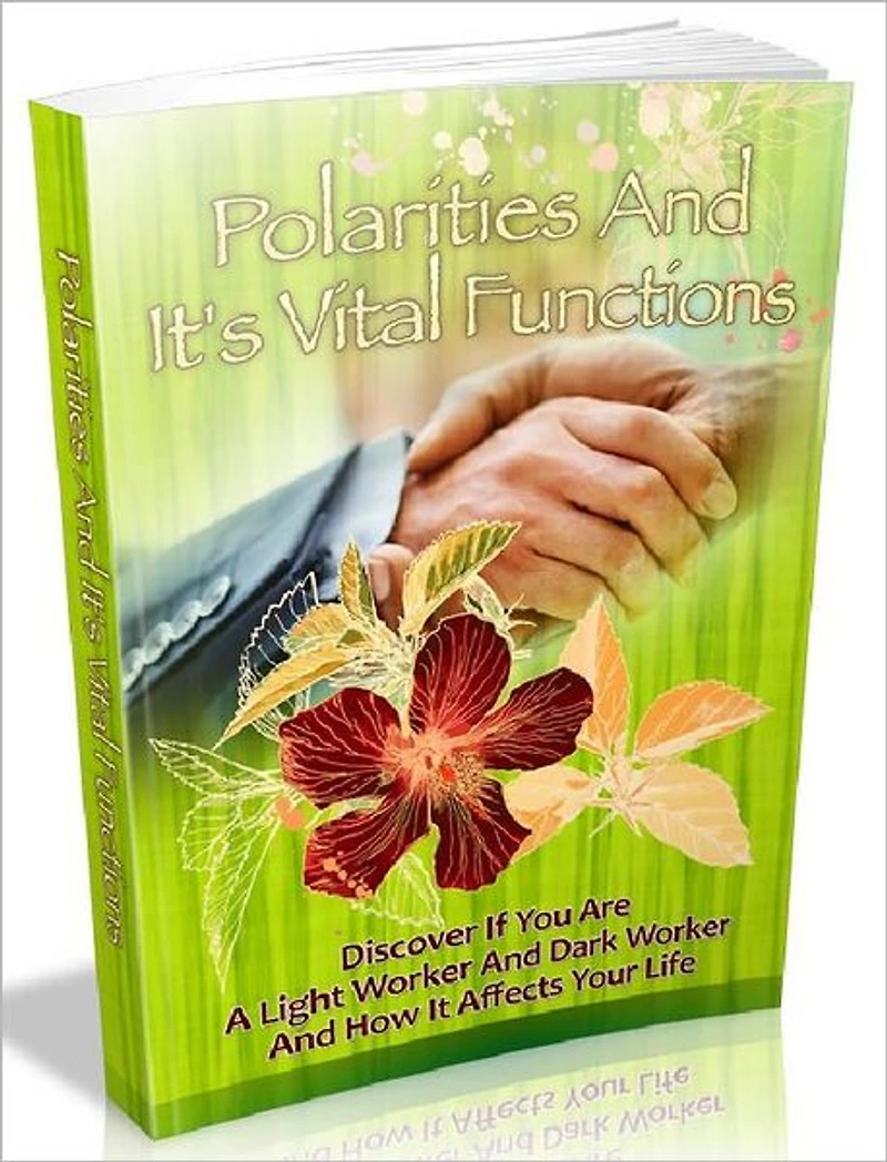 Polarities And It’s Vital Functions - Discover If You Are A Light Worker And Dark Worker And How It Affects Your Life (The Self Discovery Series 6)