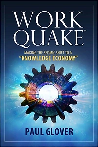 WorkQuake: Making the Seismic Shift to a "Knowledge Economy"