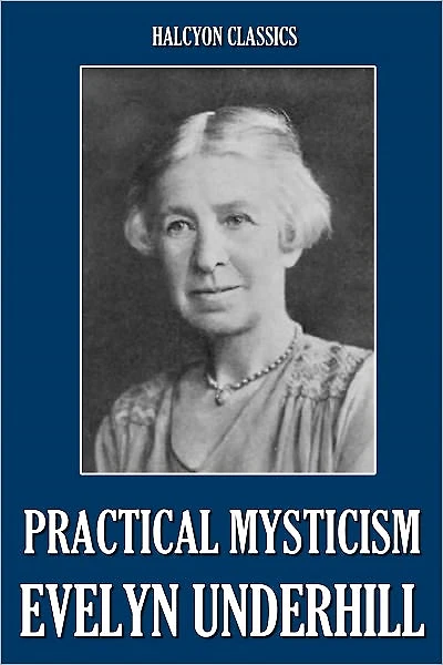Practical Mysticism by Evelyn Underhill