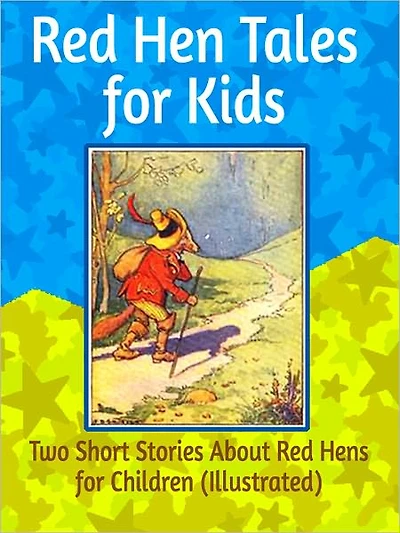 Red Hen Tales for Kids: Two Short Stories About Red Hens for Children (Illustrated)