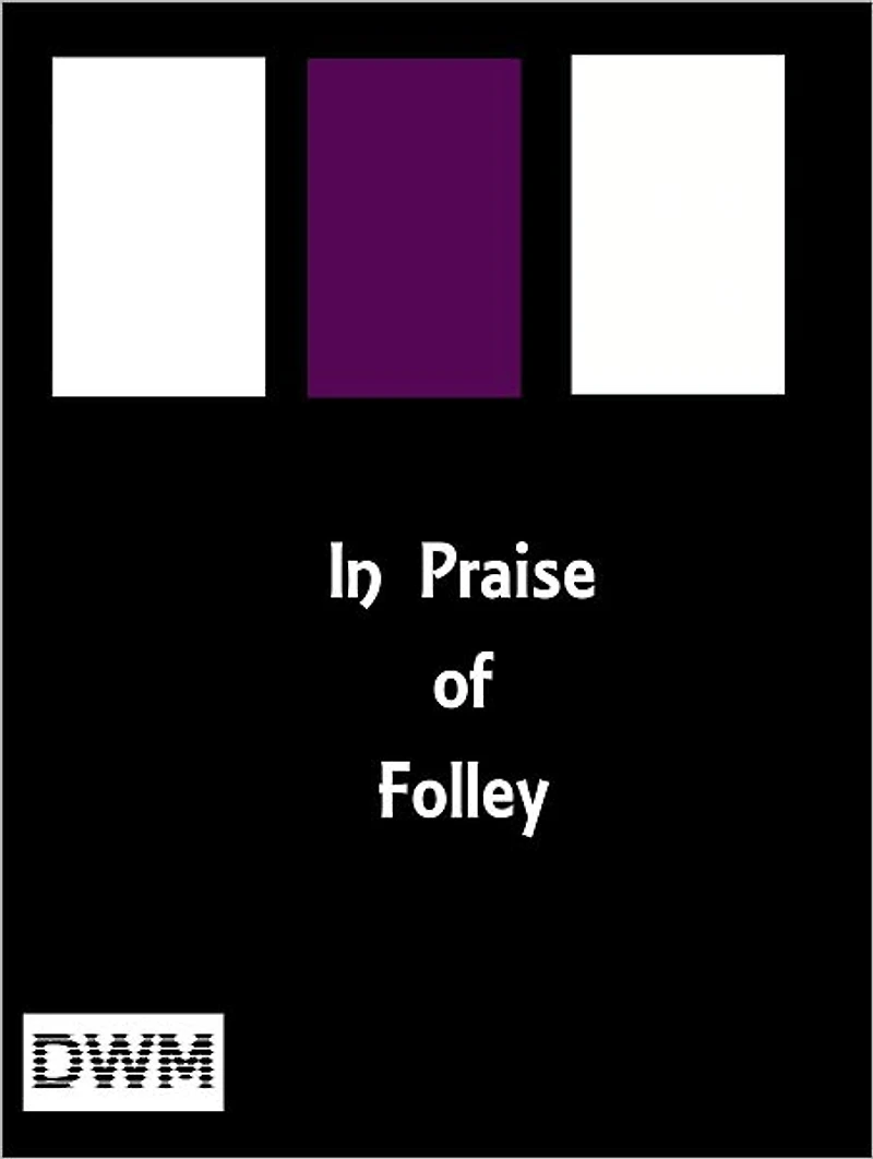 In Praise of Folley