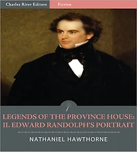 Legends of the Province House: II. Edward Randolph's Portrait (Illustrated)