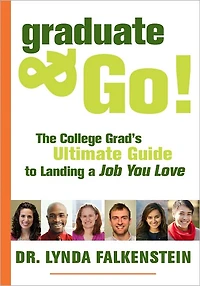 Graduate & Go! The College Grad's Ultimate Guide to Landing the Job You Love