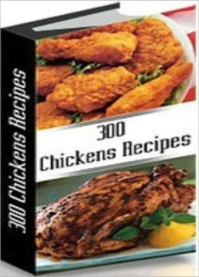 Your Kitchen Guide eBook - 300 Chicken Recipes - Please your tastebuds!